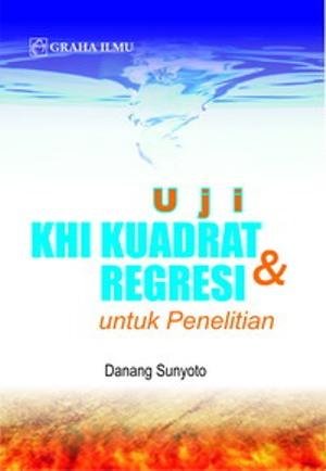 Uji KHI Kuadrat dan Regresi untuk Penelitan