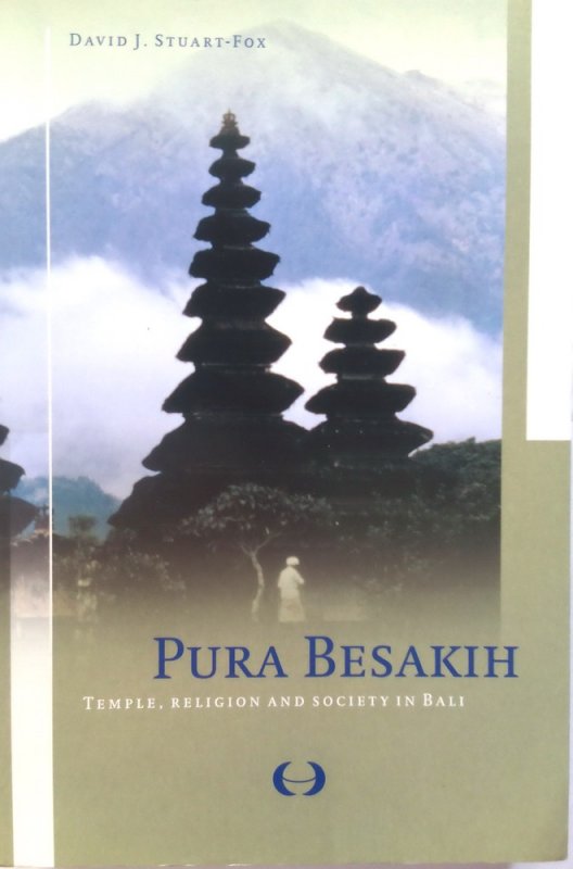 Pura besakih : Temple, Religion, And Society In Bali