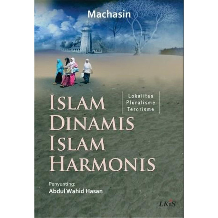 Islam Dinamis Islam Harmonis : Lokalitas, Pluralisme, Terorisme