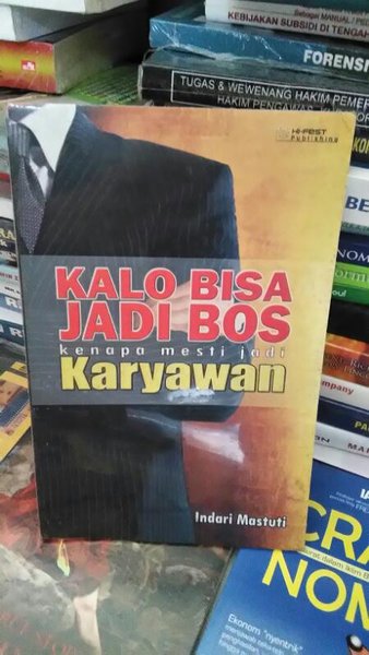 Kalau Bisa Jadi Bos, Kenapa Mesti Jadi Karyawan
