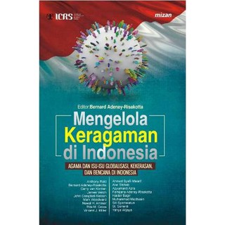 Mengelola keragaman di indonesia : Agama dan isu-isu globalisasi, kekerasan, gender, dan bencana di indonesia