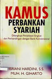 Kamus Perbankan Syariah : Dilengkapi Penjelasan Singkat dan Perbandingan Dengan Bank Konvensional