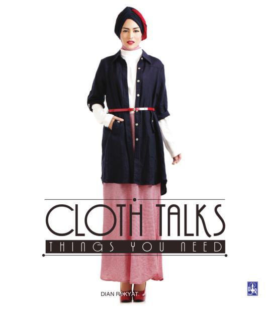 Cloth Talks :  Things You Need / Dsign Up ; editor : Nining I. Suryadi