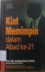 Kiat Memimpin Dalam Abad Ke-21 / Penulis Rivai Veithzal, Desain Cover Rahmatika