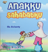 Anakku sahabatku / Ifa Avianty