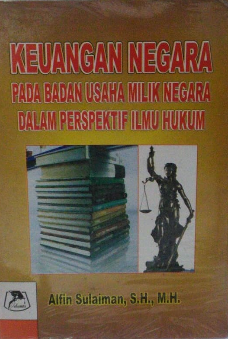 Keuangan Negara Pada Badan  Usaha Milik Negara dalam Perspektif Ilmu Hukum / Alfin Sulaiman