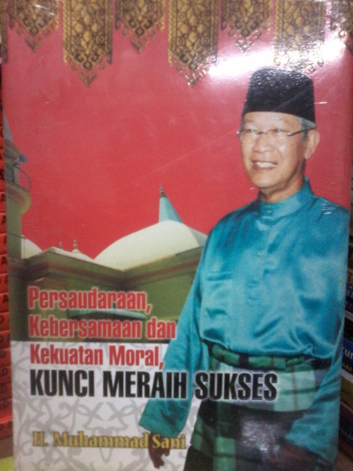 Persaudaraan, kebersamaan & kekuatan moral, kunci meraih sukses