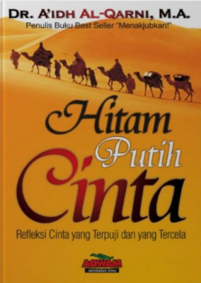 Hitam putih cinta : refleksi cinta yang terpuji dan yang tercela