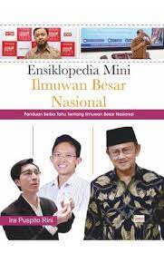 Ensiklopedia Mini Ilmuan Besar Nasional : Panduan Serba Tahu Tentang Ilmuwan Besar Nasional
