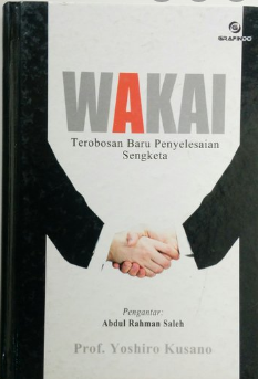 Wakai :  terobosan baru penyelesaian sengketa / Yoshiro Kusano