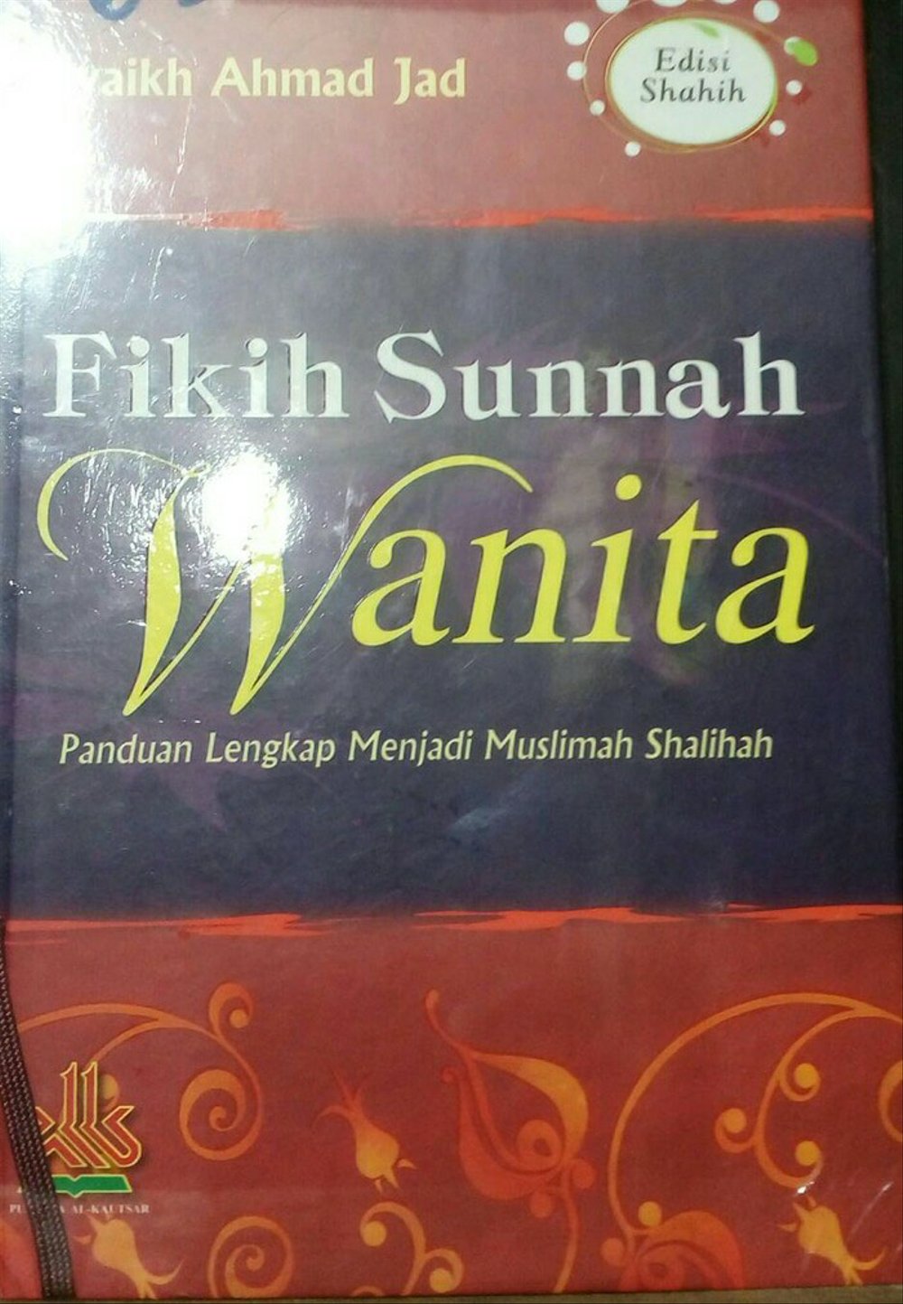 Fikih sunnah wanita : panduan lengkap menjadi muslimah shalihah