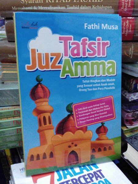 Tafsir Juz'Amma Lilathfal :  tafsir ringkes dan mudah / fathi musa; penulis budiman mustofa; editor
