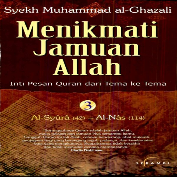 Menikmati Jamuan Allah (3) : Inti Pesan Quran dari Tema ke Tema