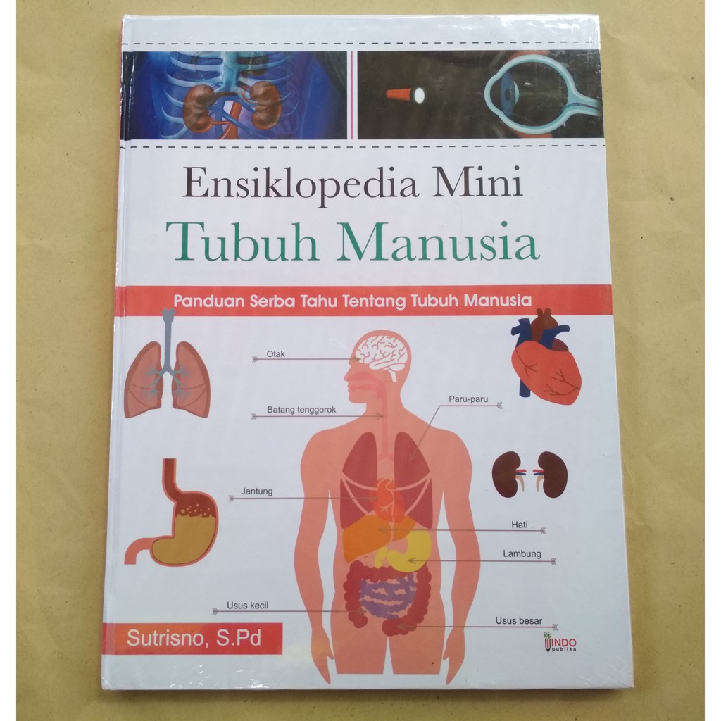 Ensiklopedia mini tubuh manusia : paduan serba tahu tentang tubuh manusia