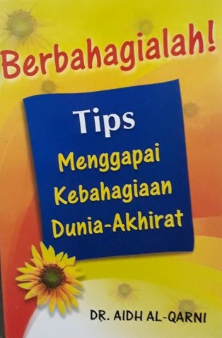 Berbahagialah! tips menggapai kebahagiaan dunia-akhirat