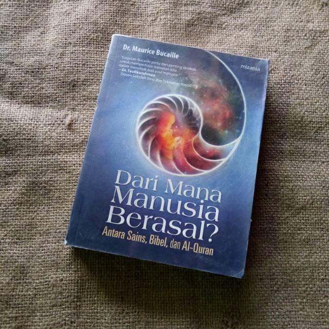 Dari Mana Manusia Berasal? : Anatara Sains, Bibel, Dan Al-Quran