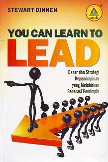 You Can Learn to Lead : Dasar dan Strategi Kepemimpinan yang Melahirkan Generasi Pemimpin