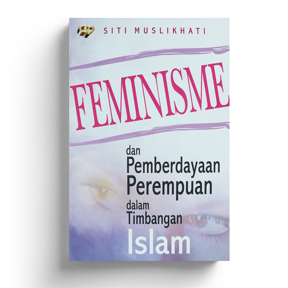 Feminisme dan pemberdayaan perempuan dalam timbangan islam