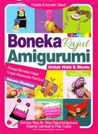 Boneka Rajut Amigurumi / Neni Y. Nurhadiat, Sherly A. Suherman