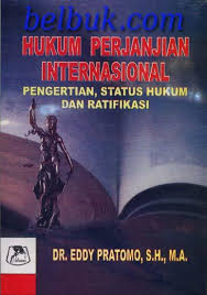 Hukum perjanjian internasional :  Pengertian, status hukum dan ratifikasi / Eddy Pratomo