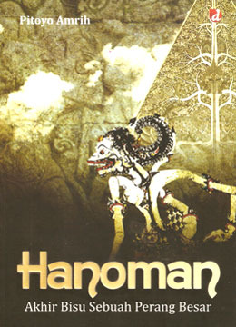 Hanoman : akhir bisu sebuah perang besar