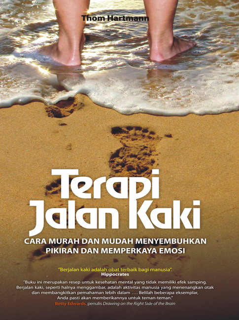 Terapi Jalan Kaki : cara murah dan mudah menyembuhkan pikiran dan memperkaya emosi