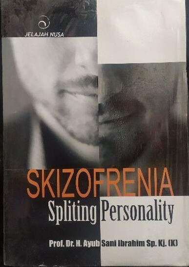 Skizofrenia :  spliting personality / Ayub Sani Ibrahim