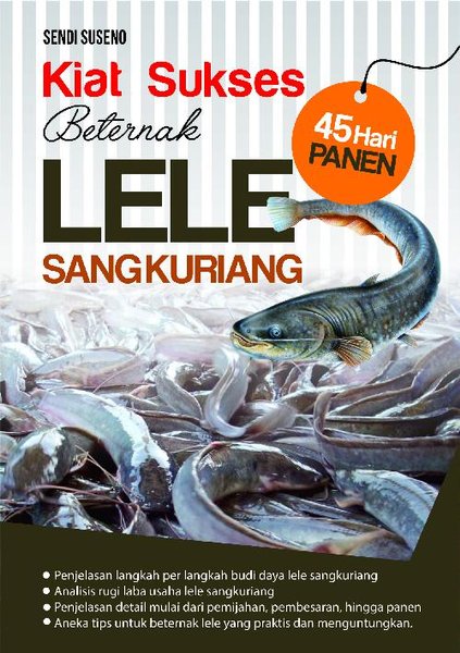 Kiat Sukses Beternak Lele Sangkuriang :  45 hari panen / Sendi Suseno; Editor. Eista Swaesti