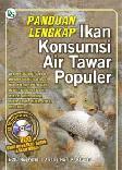 Panduan Lengkap Ikan Konsumsi Air Tawar Populer