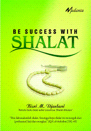 Be Succes With Shalat / Djaelani Bisri M., Editor M. Alaika Salamullah