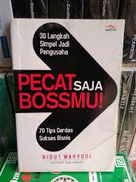 30 Langkah Simpel Jadi Pengusaha : Pecat Saja Bossmu!