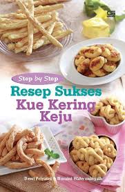 Step by Step Resep Sukses Kue Kering Keju / Dewi Priyatni, Nuraini Wahyuningsih; Editor. Intarina Hardiman