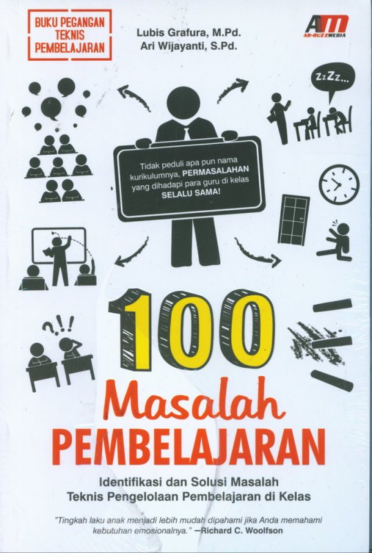 100 Masalah Pembelajaran : Identifikasi dan solusi masalah teknis pengelolaan pembelajaran di kelas