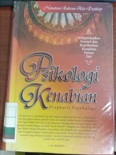 PSIKOLOGI KENABIAN; Prophetic Psychology :  Menghidupkan Potensi dan Kepribadian Kenabian dalam Diri / Penulis ADZ-DZAKIEY, Editor Ramadhana Rachmat.H, Penata Sampul Sholeh, Penata Letak Supriyono Erwan, Pra Cetak Group Ak Team