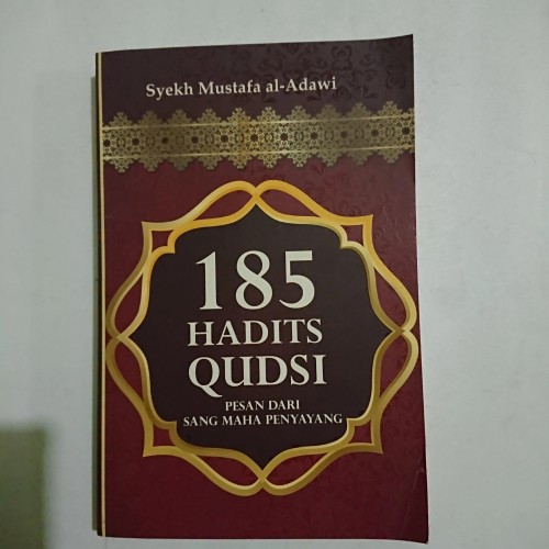 185 hadits Qudsi :  pesan dari sang maha penyayang / Syekh Mustafa al-Adawi