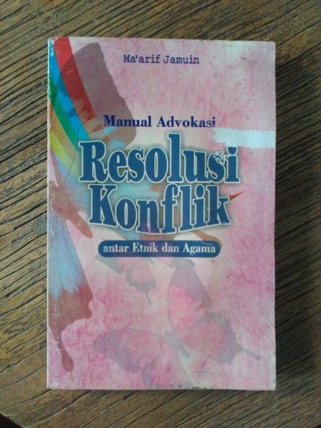 Manual Advokasi: Resolusi Konflik Antar-Etnik dan Agama