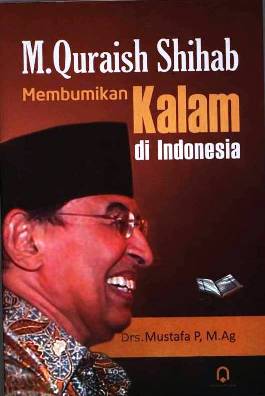 M. Quraish Shihab : Membumikan Kalam di Indonesia