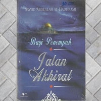 Bagi Penempuh Jalan Akhirat / Penulis Hadhrami-al Abdullah Sayyid, Alih Bahasa Rahman Fathur, Penyunting Safi'ie, Desain Cover Nuruddien, Tata Letak Santi