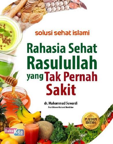 Solusi sehat Islami : rahasia kesehatan Nabi Muhammad yang tak pernah sakit