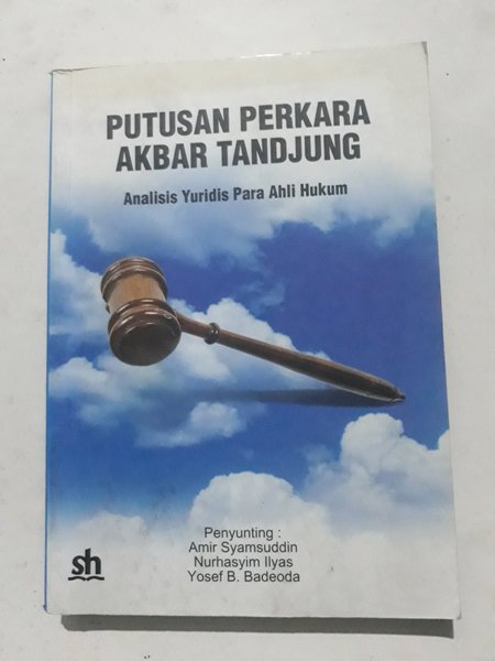 Putusan perkara Akbar Tandjung : Analisis yuridis para ahli hukum