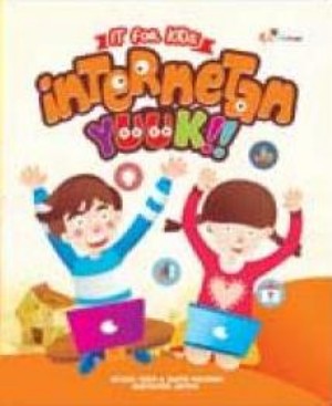 Internetan yuuk!! / Ayyashi Yahya & Gusto Purnomo; editor, Maya; illustrator, Astrid