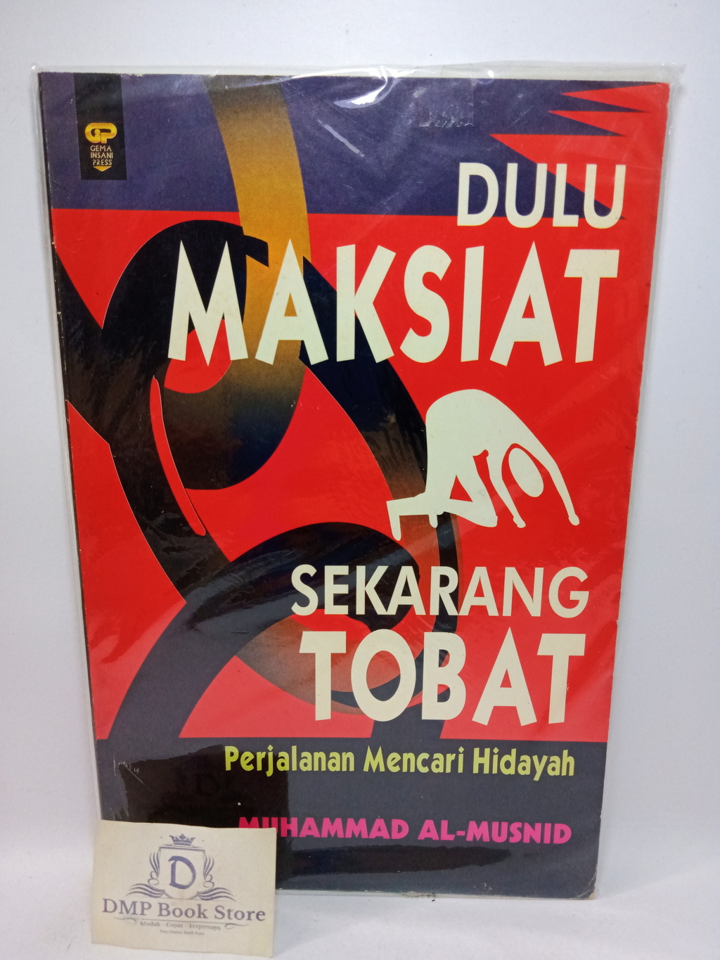 Dulu maksiat sekarang tobat : perjalanan mencari hidayah