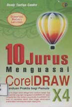 10 Jurus Menguasai CorelDRAW X 4 : Disertai Materi Latihan