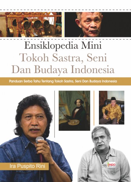 Ensiklopedia mini tokoh sastra, seni dan budaya nasional : panduan serba tahu tentang tokoh sastra, seni dan budaya nasional