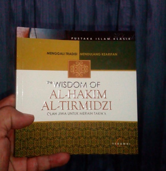 THE WISDOM OF AL-HAKIM AL-TIRMIDZI : Oleh jiwa untuk meraih takwa
