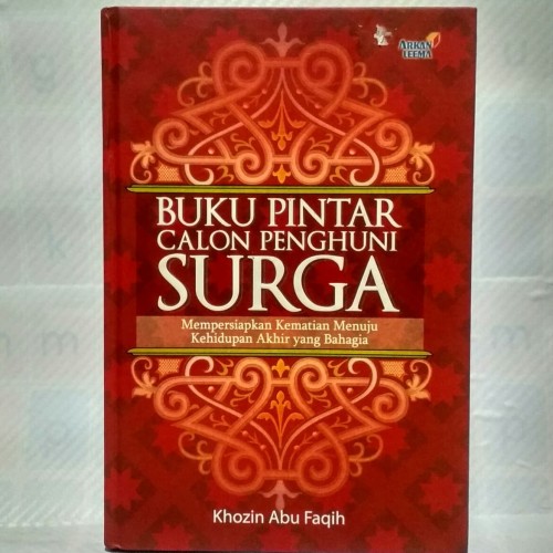 Buku Pintar Calon Penghuni Surga : Mempersiapkan Kematian Menuju Kehidupan Akhir yang Bahagia