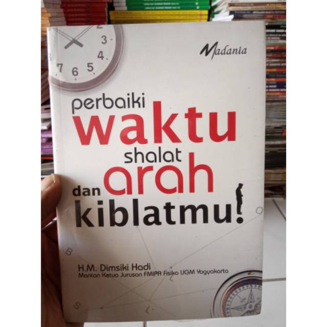 Perbaiki Waktu Shalat dan Arah Kiblatmu!