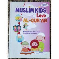 Muslim Kids Love Al-Qur'an : Mengenalkan Anak Pada Keajaiban Al-Qur'an