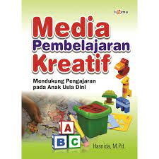 Media Pembelajaran Kreatif : Mendukung Pembelajaran pada Anak Usia Dini