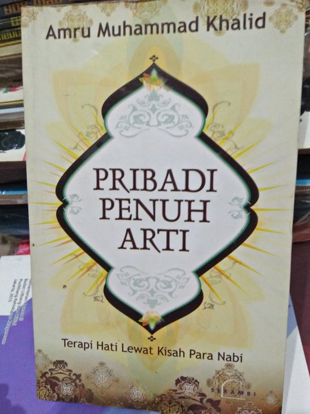 Pribadi penuh arti : terapi hati lewat kisah para nabi